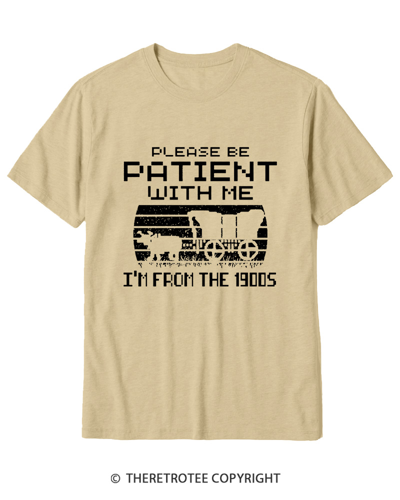 TheRetroTee Please Be Patient, I'm From the 1900s Cotton T-Shirt