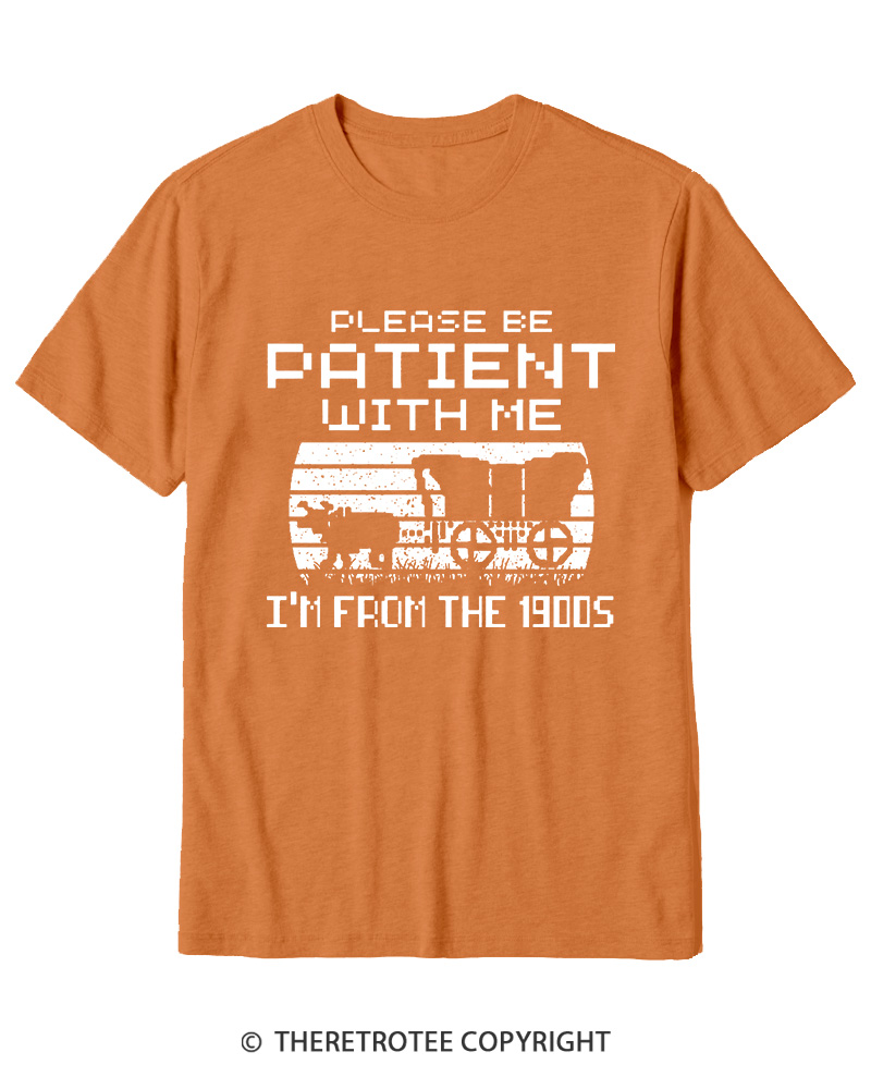 TheRetroTee Please Be Patient, I'm From the 1900s Cotton T-Shirt