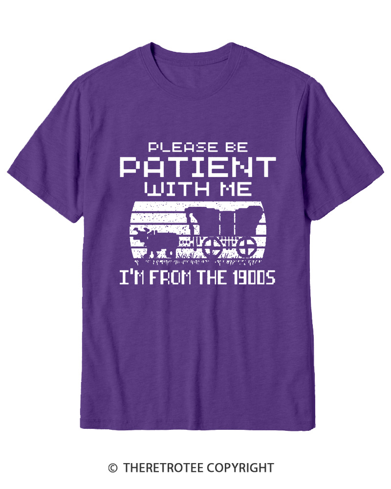 TheRetroTee Please Be Patient, I'm From the 1900s Cotton T-Shirt