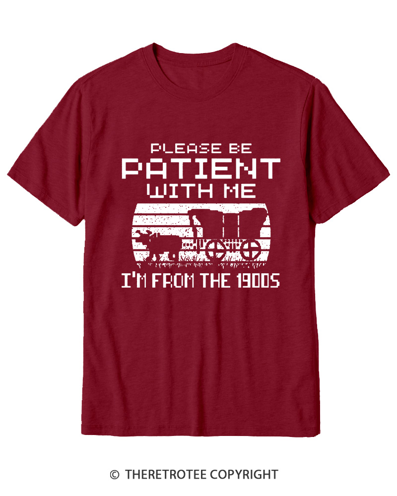 TheRetroTee Please Be Patient, I'm From the 1900s Cotton T-Shirt