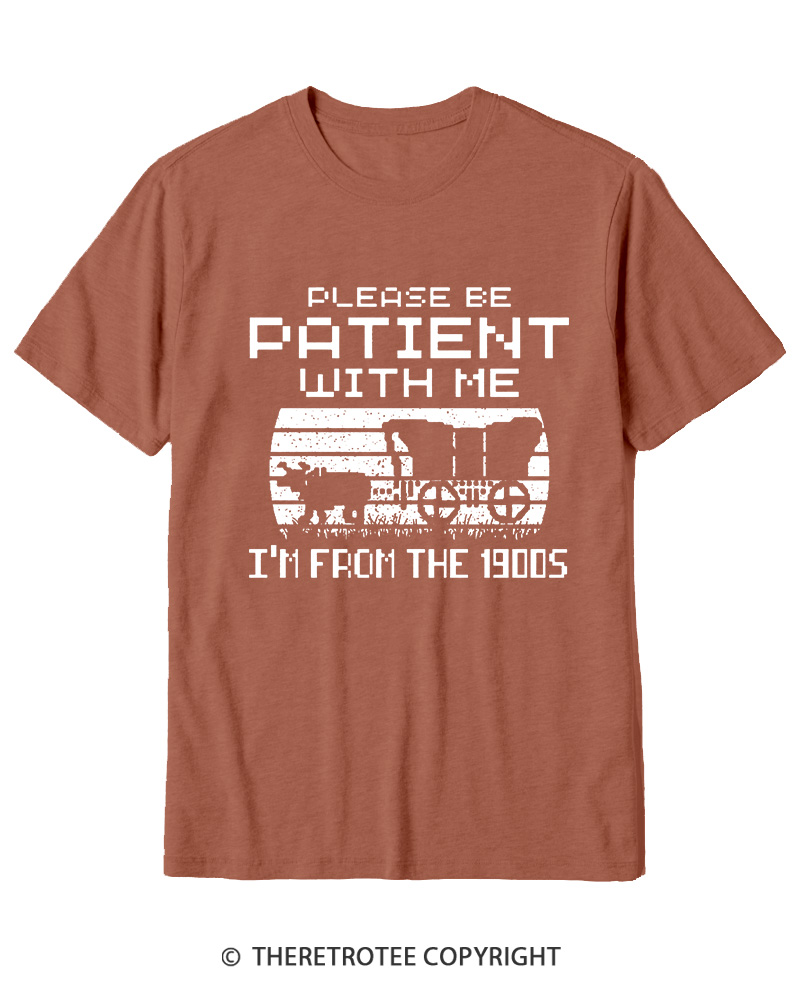 TheRetroTee Please Be Patient, I'm From the 1900s Cotton T-Shirt