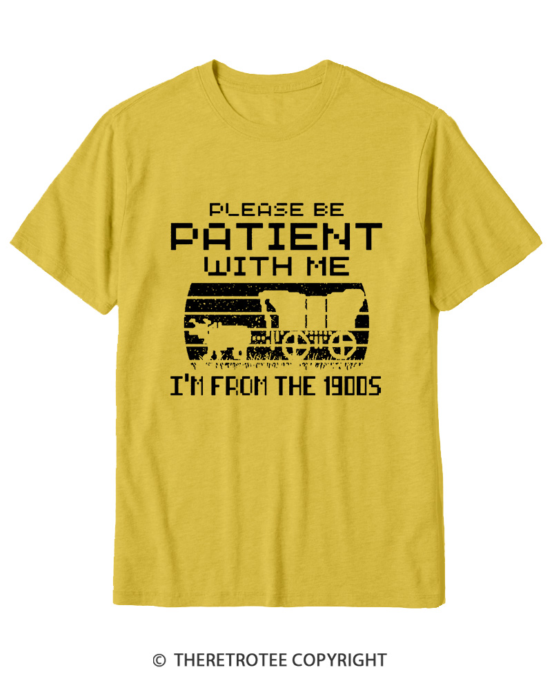 TheRetroTee Please Be Patient, I'm From the 1900s Cotton T-Shirt