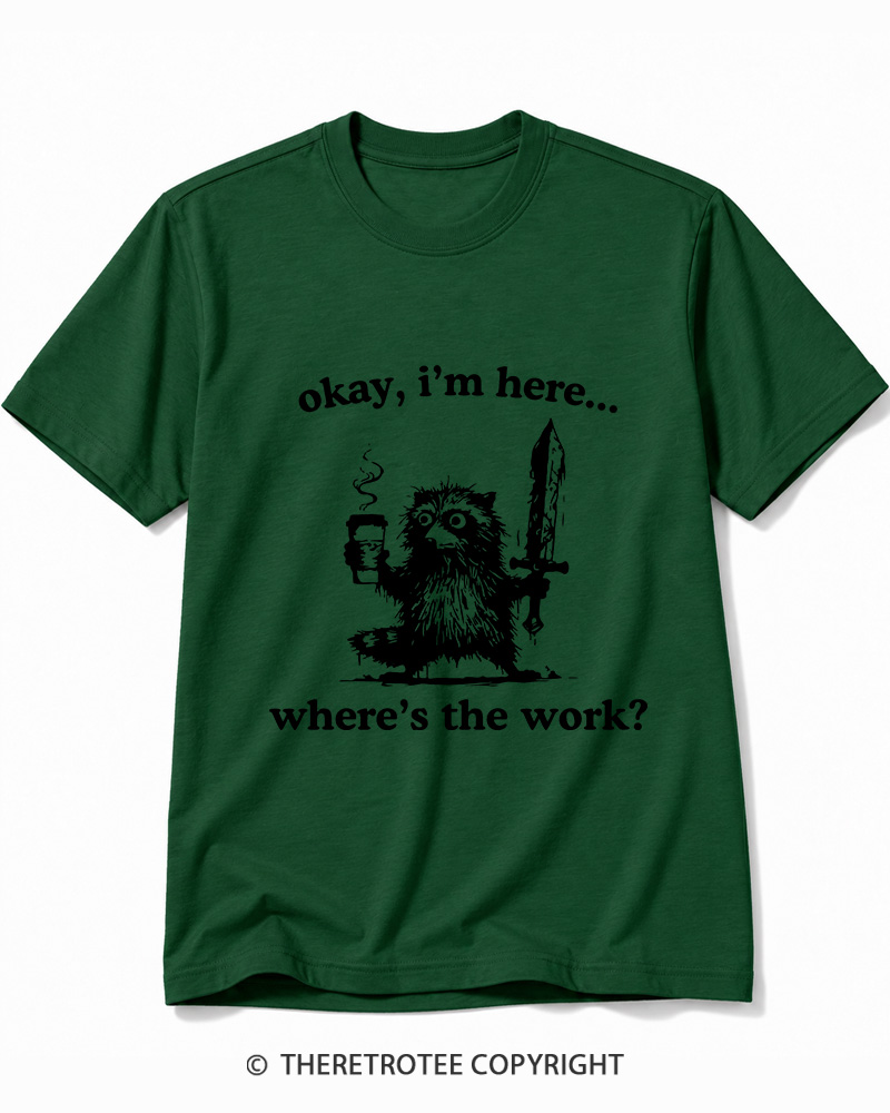 TheRetroTee Okay I'm Here Where's The Work Cotton T-Shirt