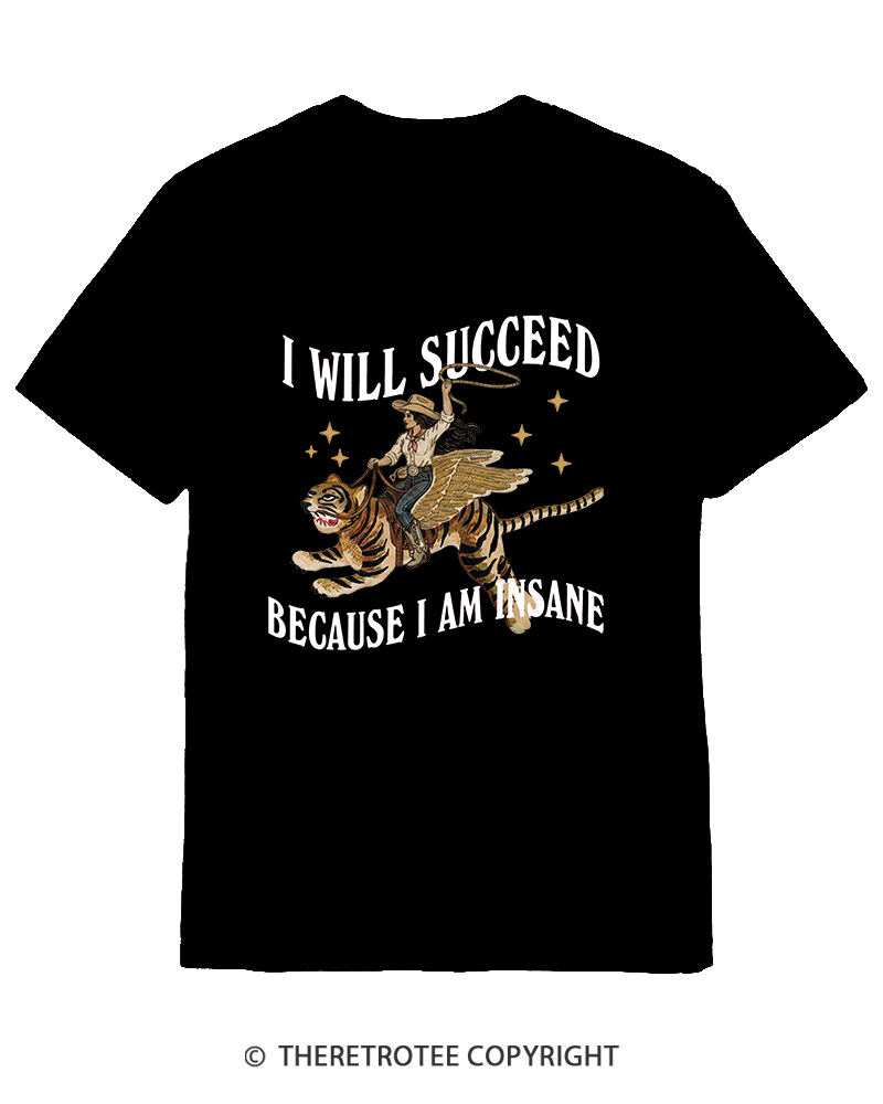 TheRetroTee I Will Succeed Because I Am Insane 1960s Cotton T-Shirt