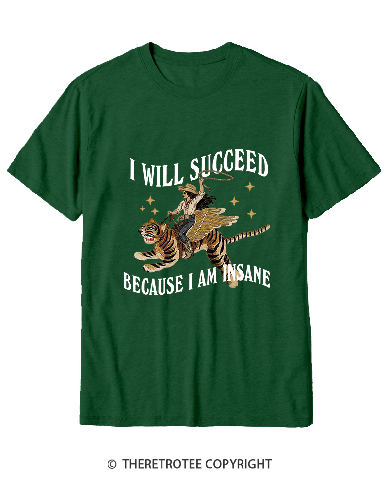 TheRetroTee I Will Succeed Because I Am Insane 1960s Cotton T-Shirt
