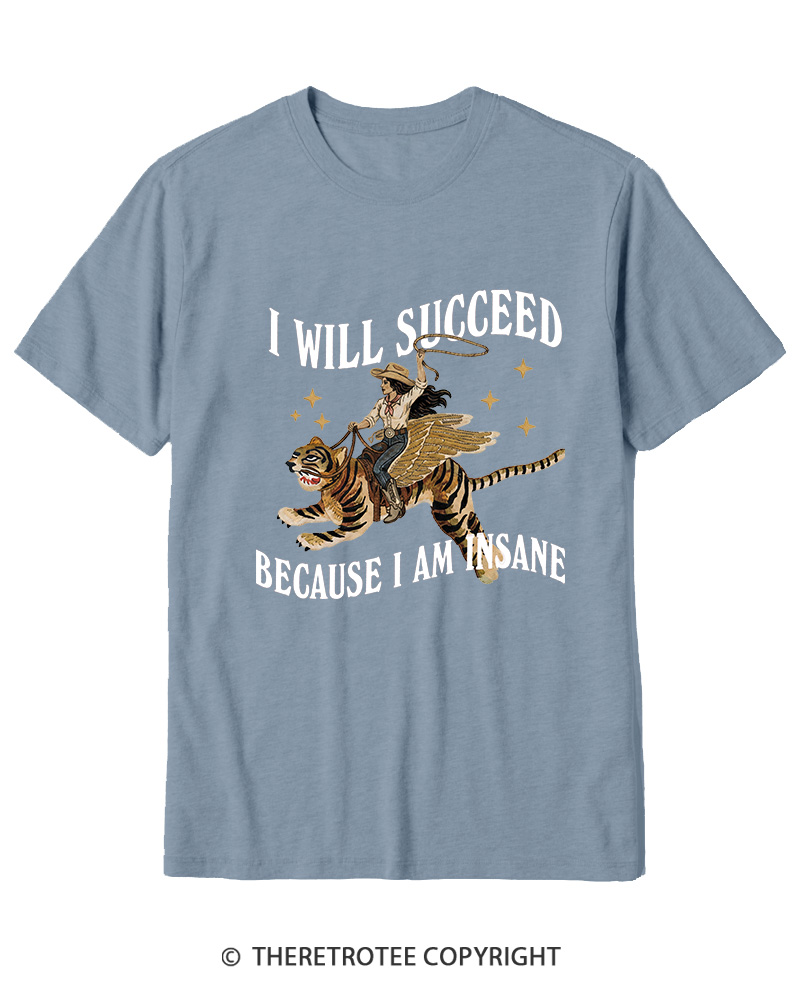 TheRetroTee I Will Succeed Because I Am Insane 1960s Cotton T-Shirt