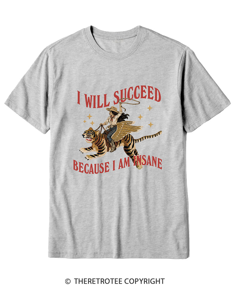TheRetroTee I Will Succeed Because I Am Insane 1960s Cotton T-Shirt