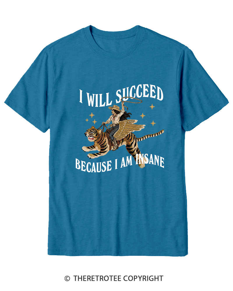 TheRetroTee I Will Succeed Because I Am Insane 1960s Cotton T-Shirt