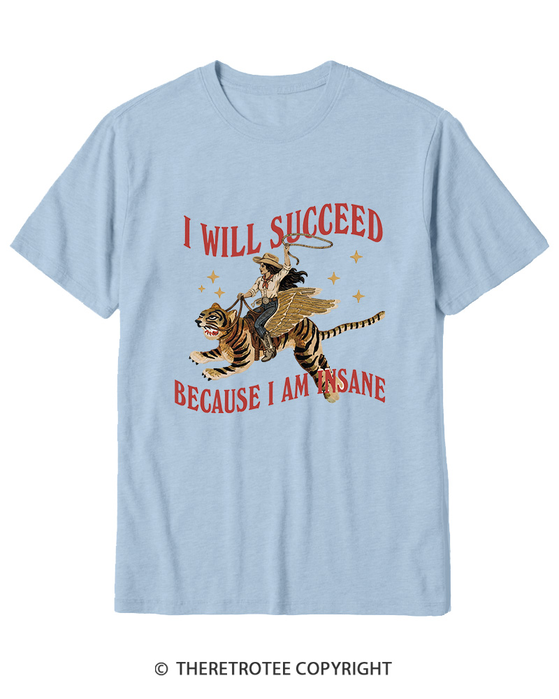 TheRetroTee I Will Succeed Because I Am Insane 1960s Cotton T-Shirt