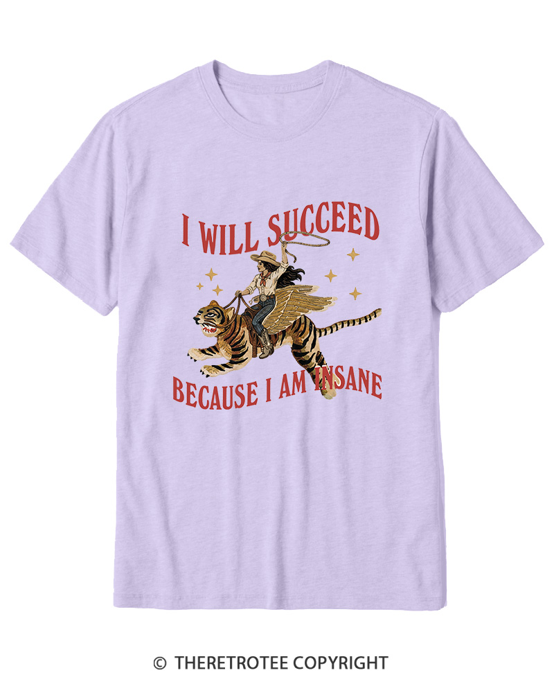 TheRetroTee I Will Succeed Because I Am Insane 1960s Cotton T-Shirt