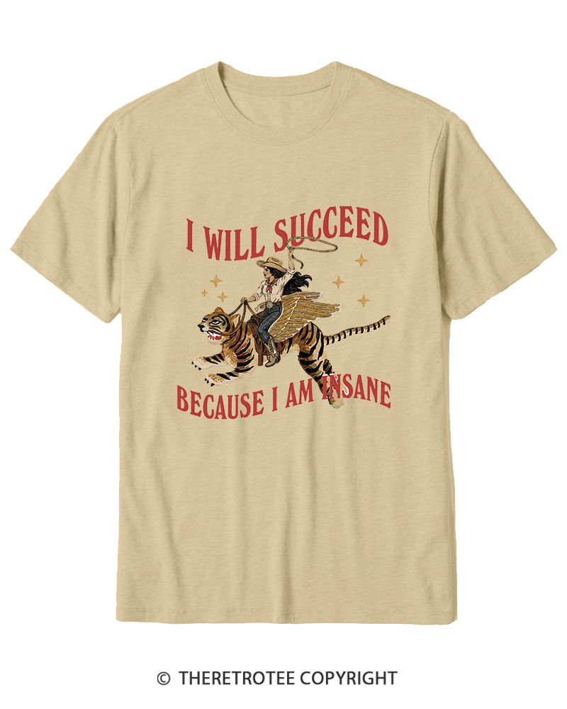 TheRetroTee I Will Succeed Because I Am Insane 1960s Cotton T-Shirt