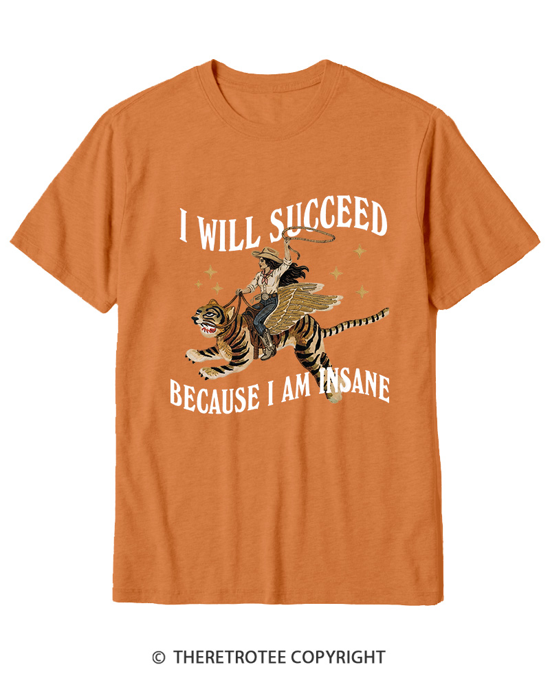 TheRetroTee I Will Succeed Because I Am Insane 1960s Cotton T-Shirt