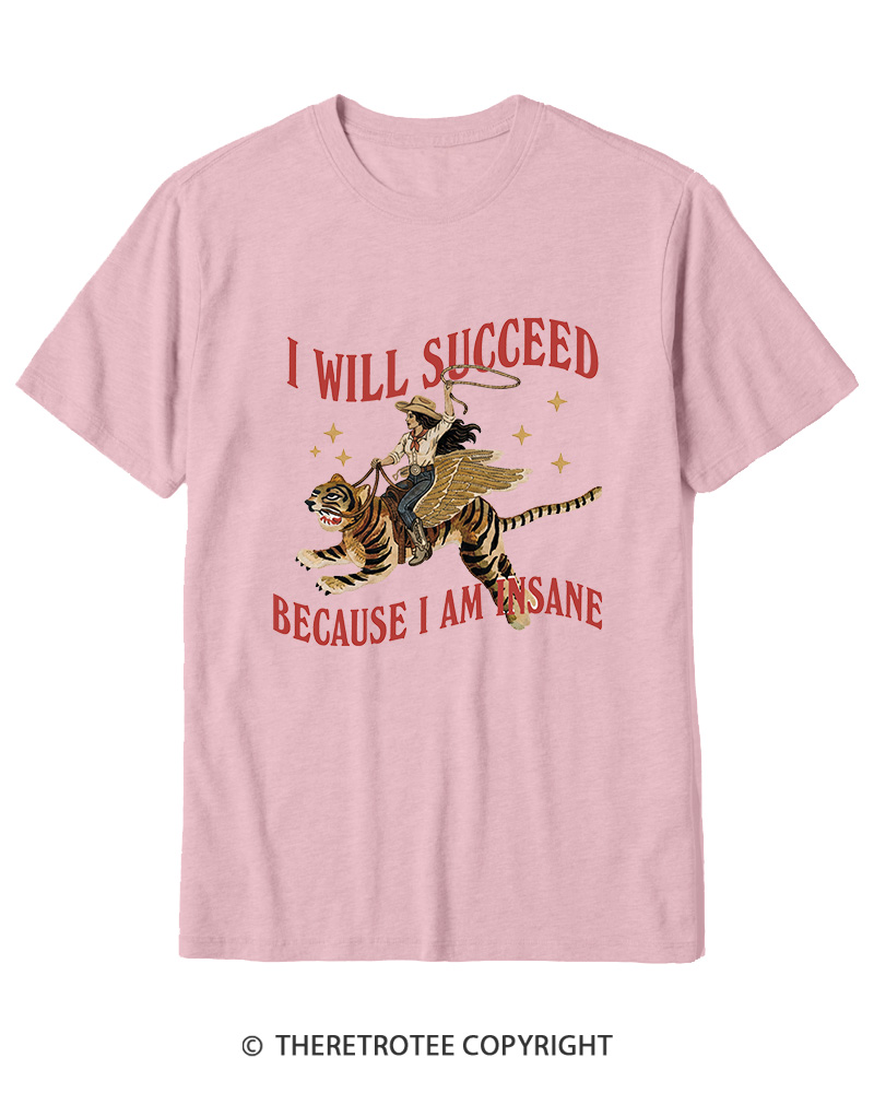 TheRetroTee I Will Succeed Because I Am Insane 1960s Cotton T-Shirt