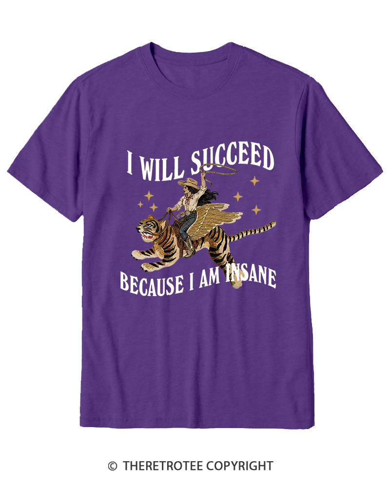 TheRetroTee I Will Succeed Because I Am Insane 1960s Cotton T-Shirt