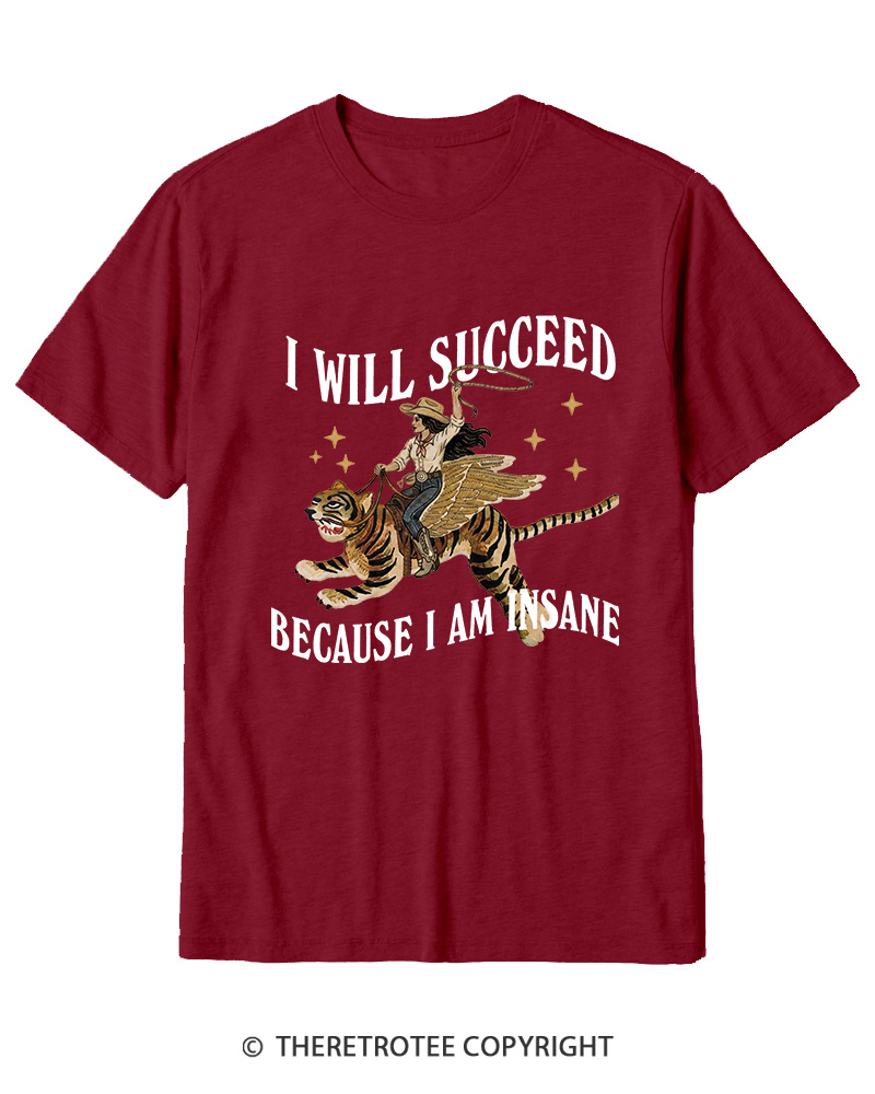 TheRetroTee I Will Succeed Because I Am Insane 1960s Cotton T-Shirt