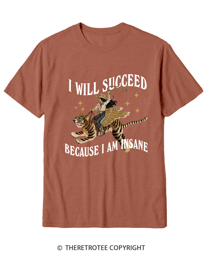 TheRetroTee I Will Succeed Because I Am Insane 1960s Cotton T-Shirt