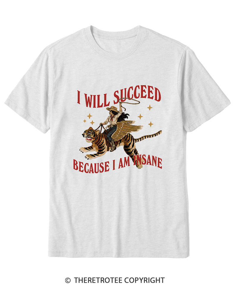 TheRetroTee I Will Succeed Because I Am Insane 1960s Cotton T-Shirt