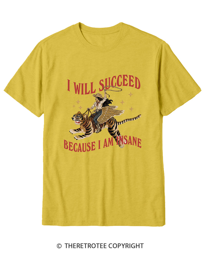TheRetroTee I Will Succeed Because I Am Insane 1960s Cotton T-Shirt