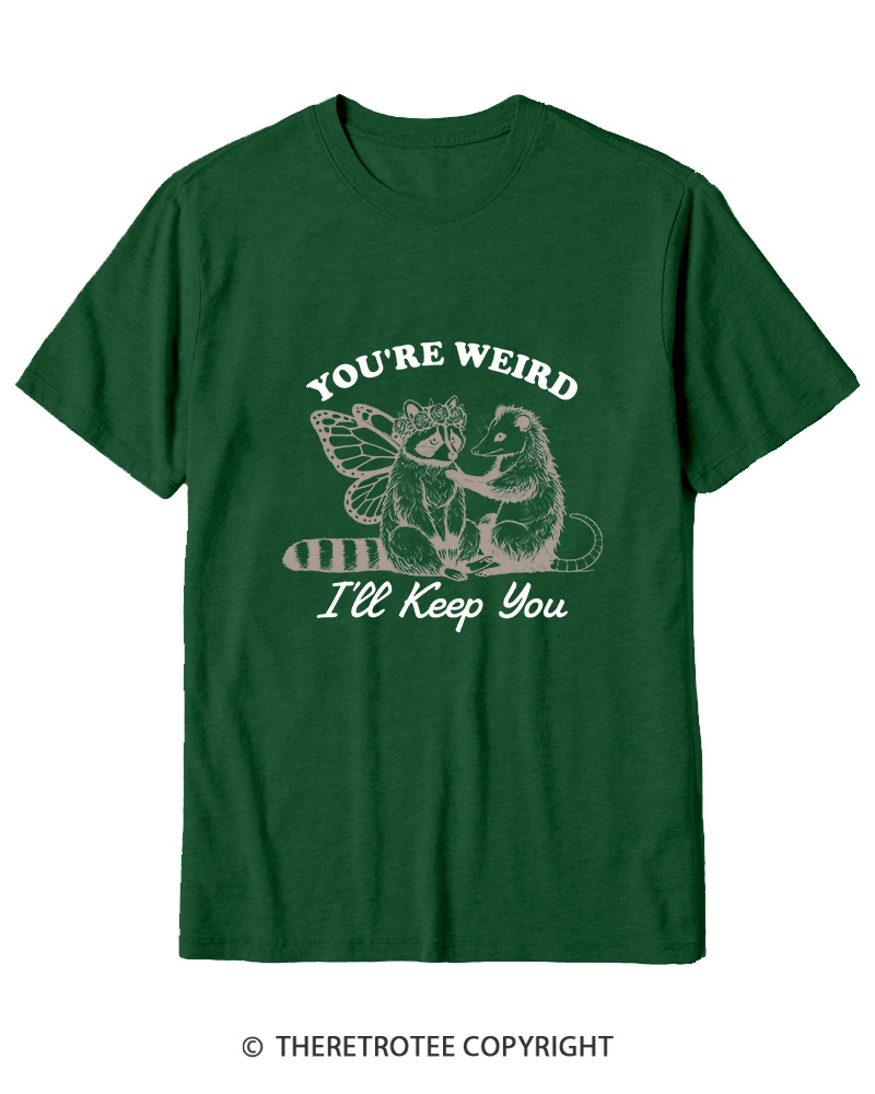 TheRetroTee You're Weird I'll Keep You 1990s Cotton T-Shirt