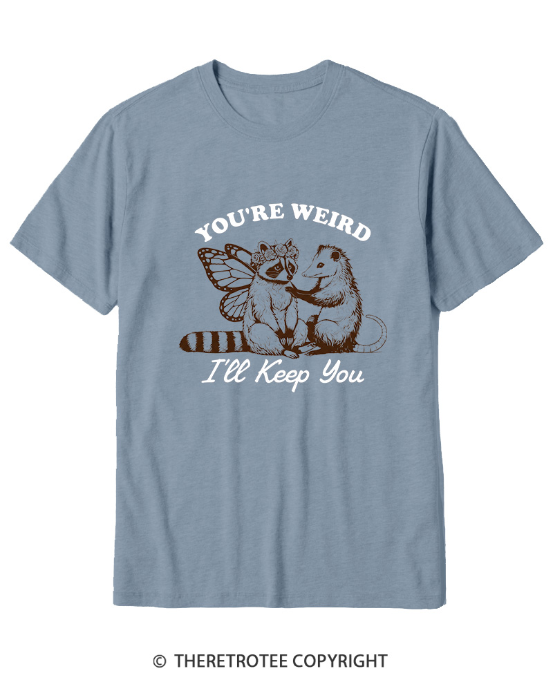 TheRetroTee You're Weird I'll Keep You 1990s Cotton T-Shirt