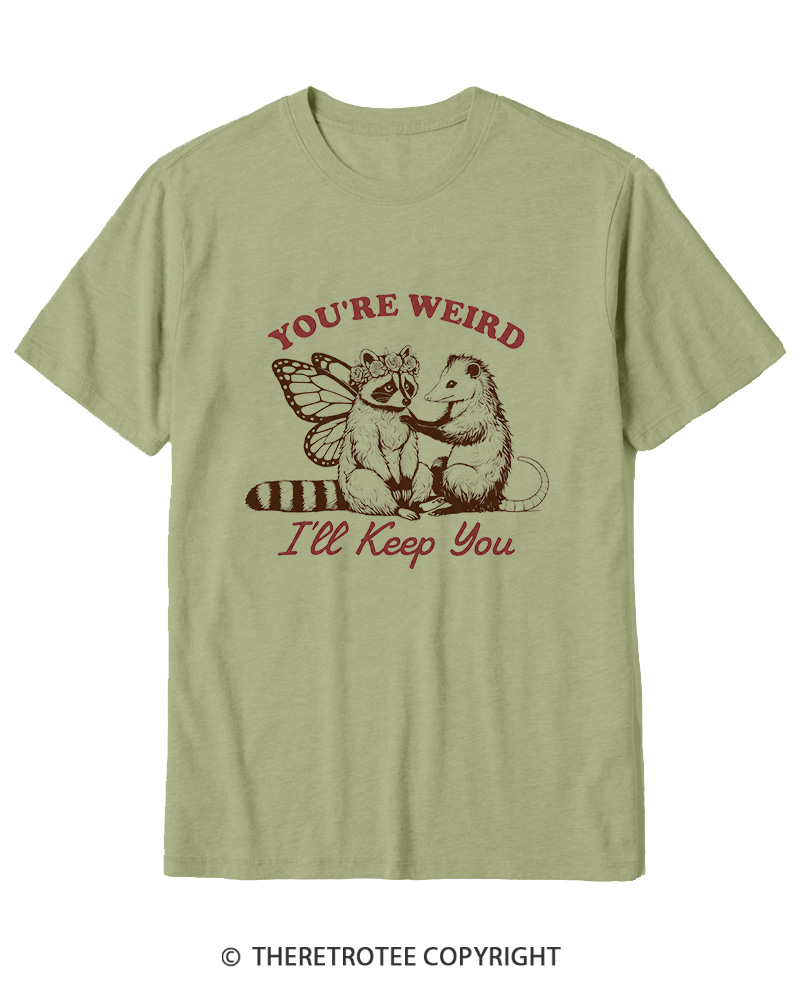TheRetroTee You're Weird I'll Keep You 1990s Cotton T-Shirt