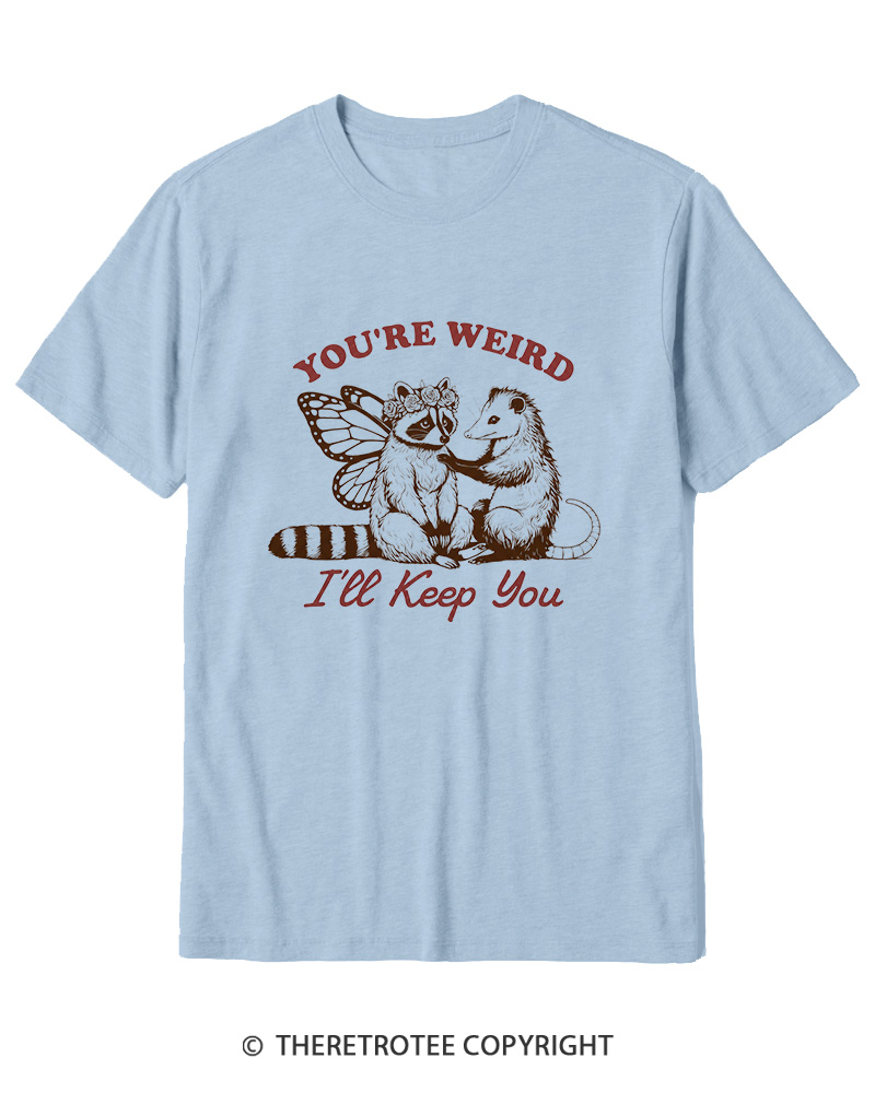 TheRetroTee You're Weird I'll Keep You 1990s Cotton T-Shirt