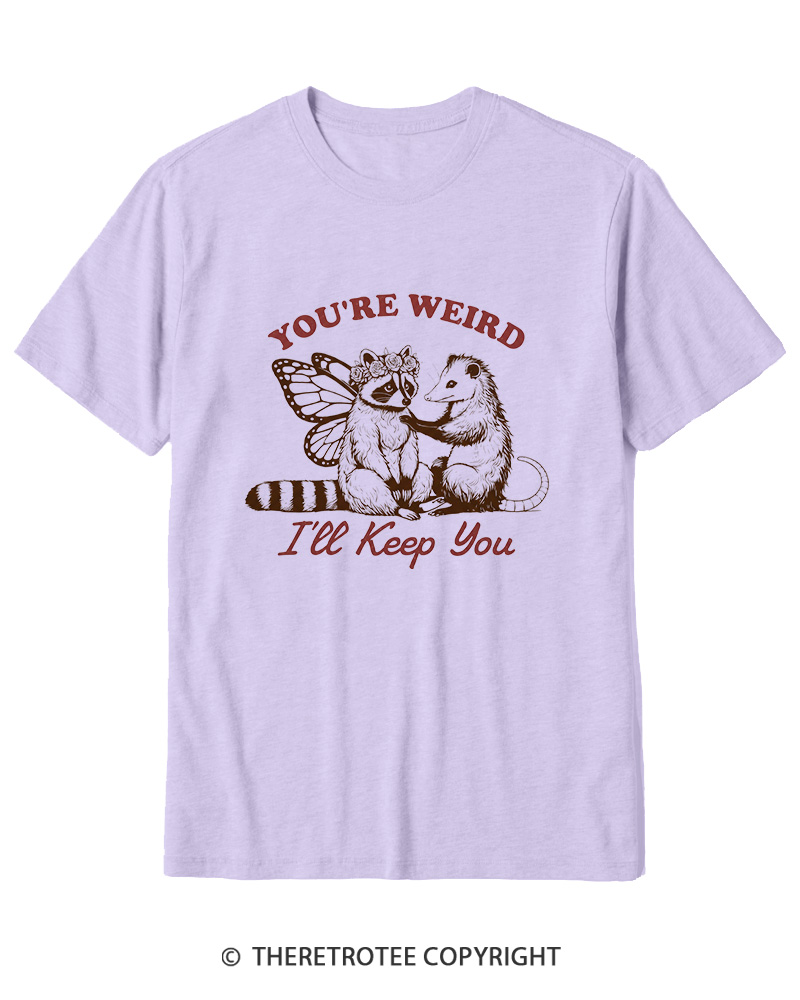 TheRetroTee You're Weird I'll Keep You 1990s Cotton T-Shirt