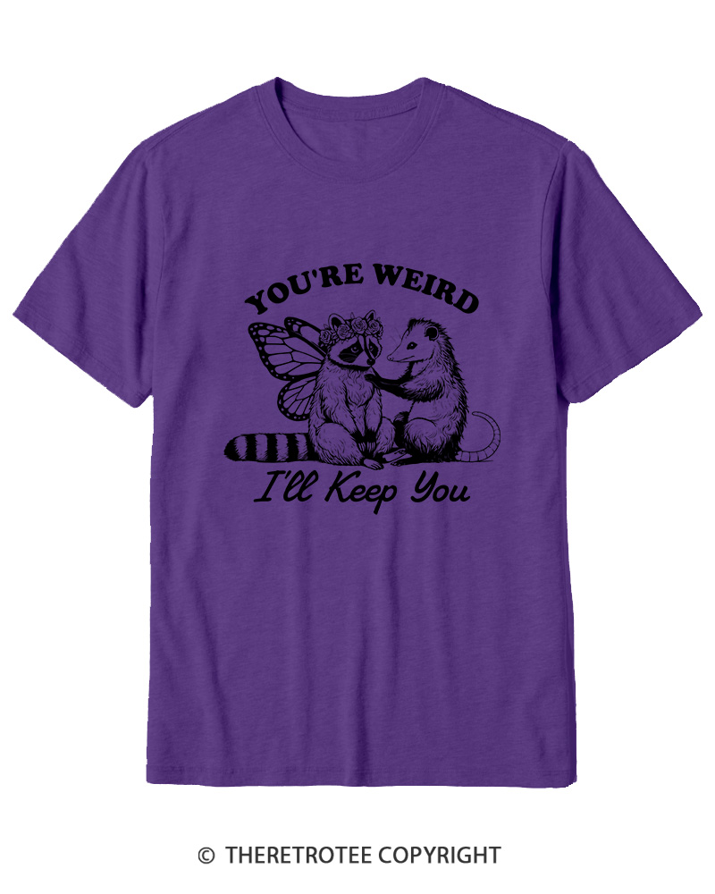 TheRetroTee You're Weird I'll Keep You 1990s Cotton T-Shirt