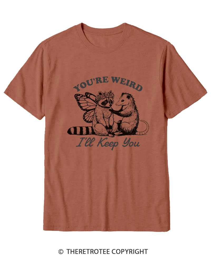 TheRetroTee You're Weird I'll Keep You 1990s Cotton T-Shirt