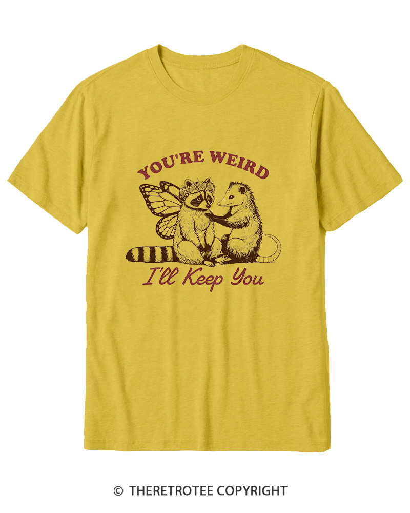TheRetroTee You're Weird I'll Keep You 1990s Cotton T-Shirt