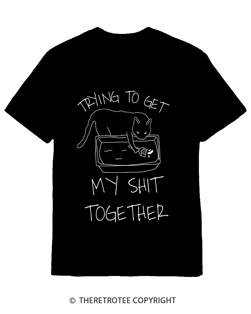 TheRetroTee Trying To Get My Shit Together Cotton T-Shirt