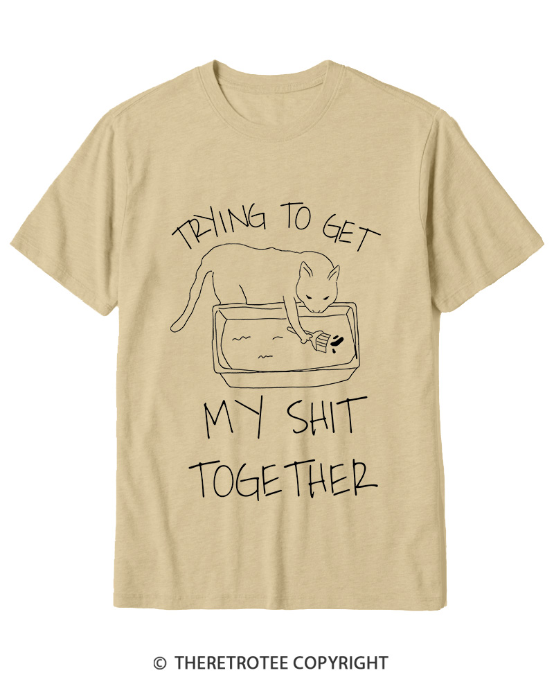 TheRetroTee Trying To Get My Shit Together Cotton T-Shirt