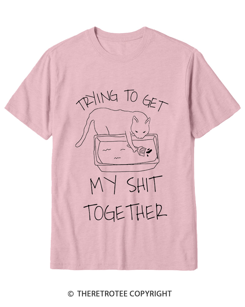 TheRetroTee Trying To Get My Shit Together Cotton T-Shirt