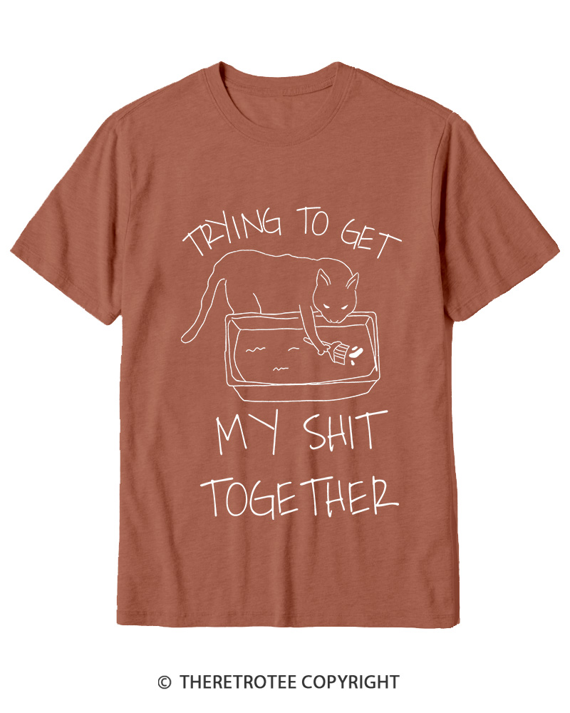 TheRetroTee Trying To Get My Shit Together Cotton T-Shirt