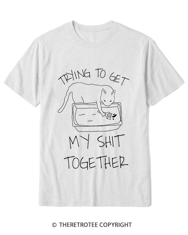 TheRetroTee Trying To Get My Shit Together Cotton T-Shirt