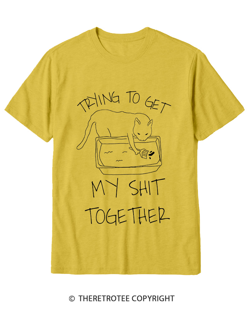 TheRetroTee Trying To Get My Shit Together Cotton T-Shirt