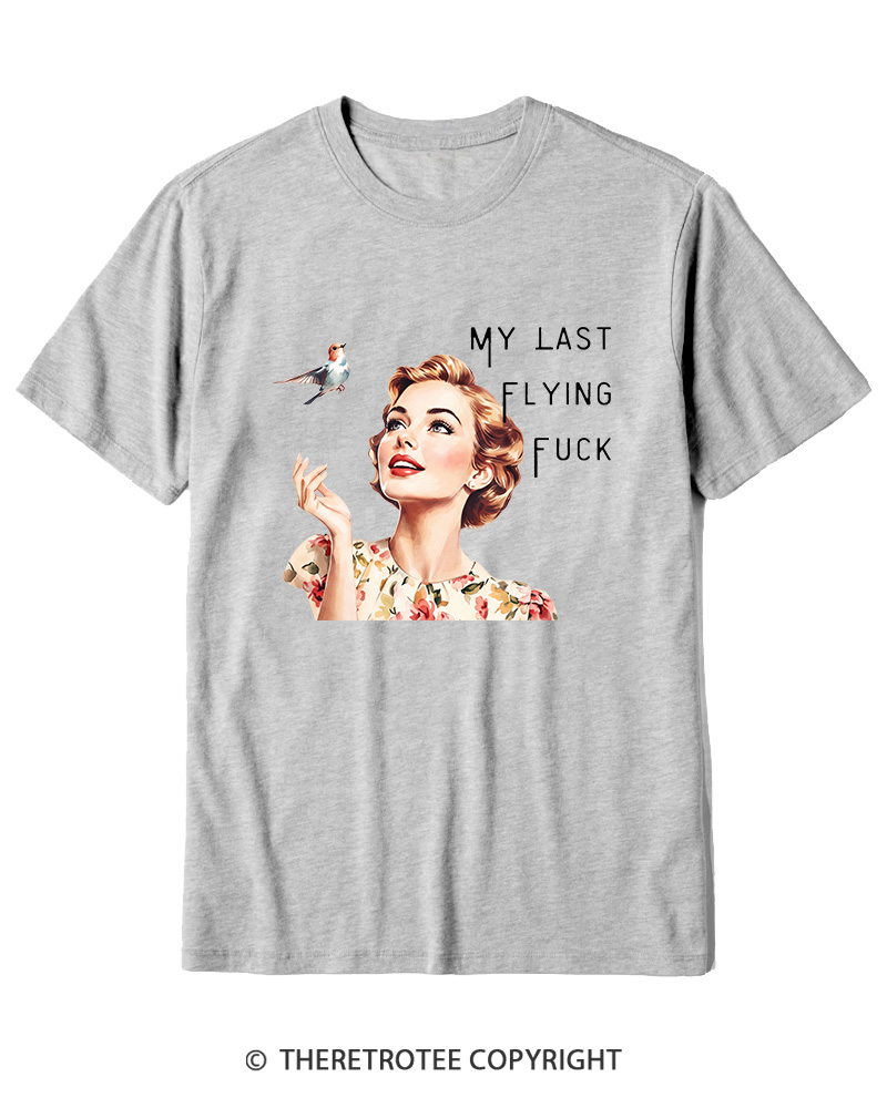 TheRetroTee There It Goes My Last Flying Fuck 1950s Cotton T-Shirt