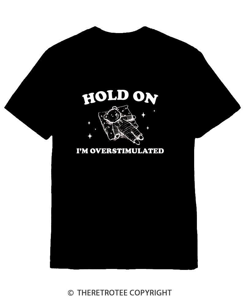 TheRetroTee Hold On I'm Overstimulated Cotton T-Shirt