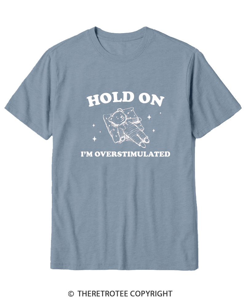TheRetroTee Hold On I'm Overstimulated Cotton T-Shirt