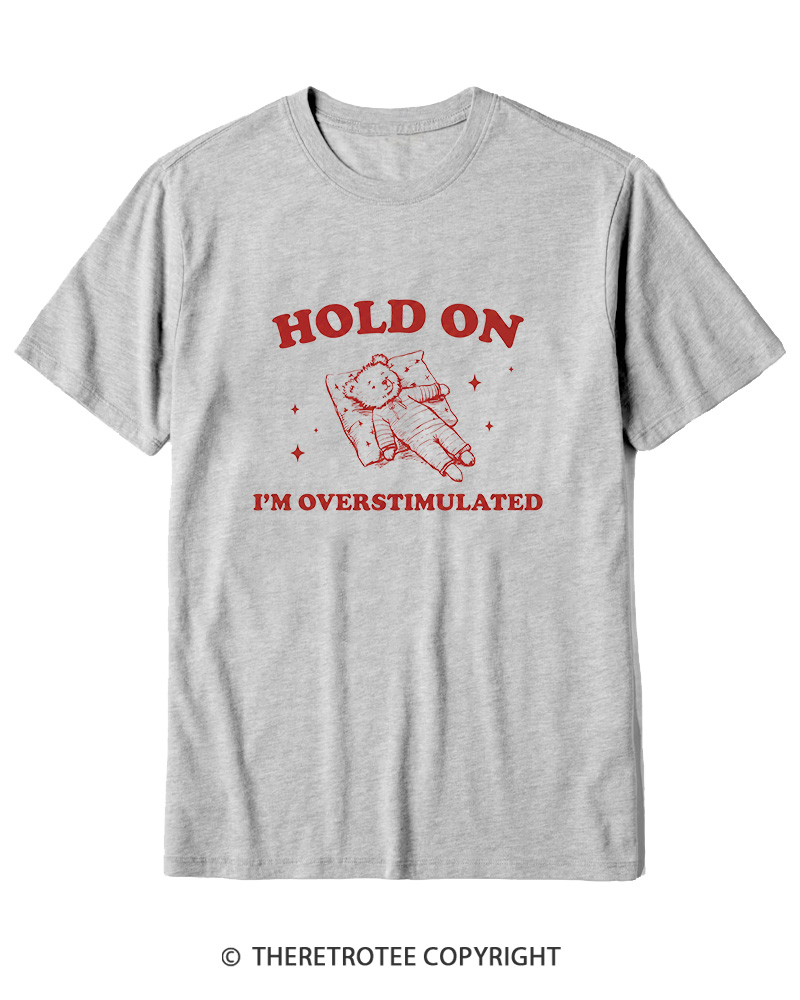 TheRetroTee Hold On I'm Overstimulated Cotton T-Shirt