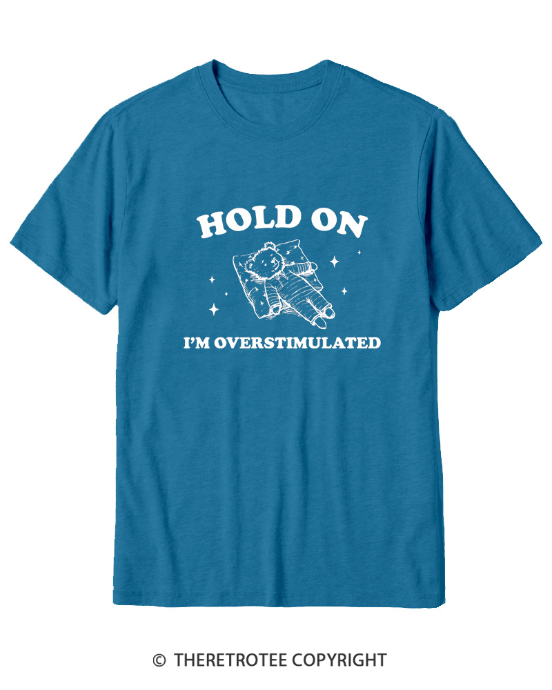 TheRetroTee Hold On I'm Overstimulated Cotton T-Shirt