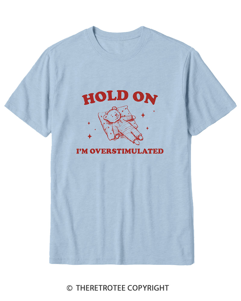 TheRetroTee Hold On I'm Overstimulated Cotton T-Shirt