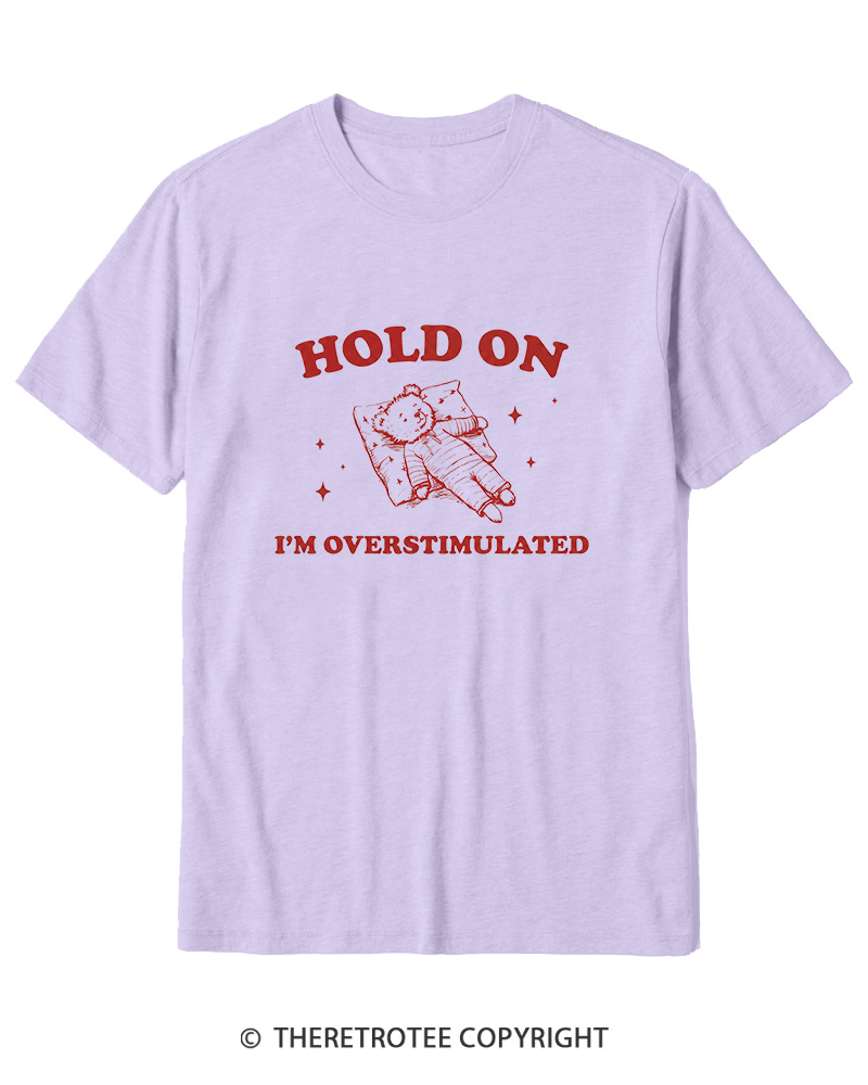 TheRetroTee Hold On I'm Overstimulated Cotton T-Shirt