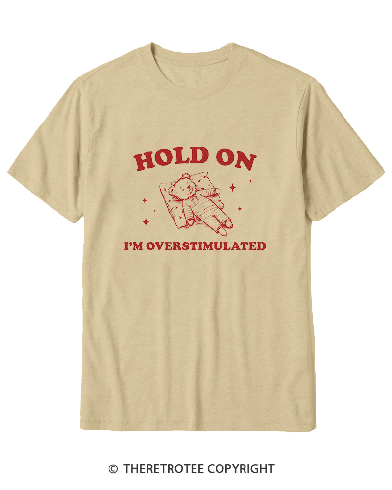 TheRetroTee Hold On I'm Overstimulated Cotton T-Shirt