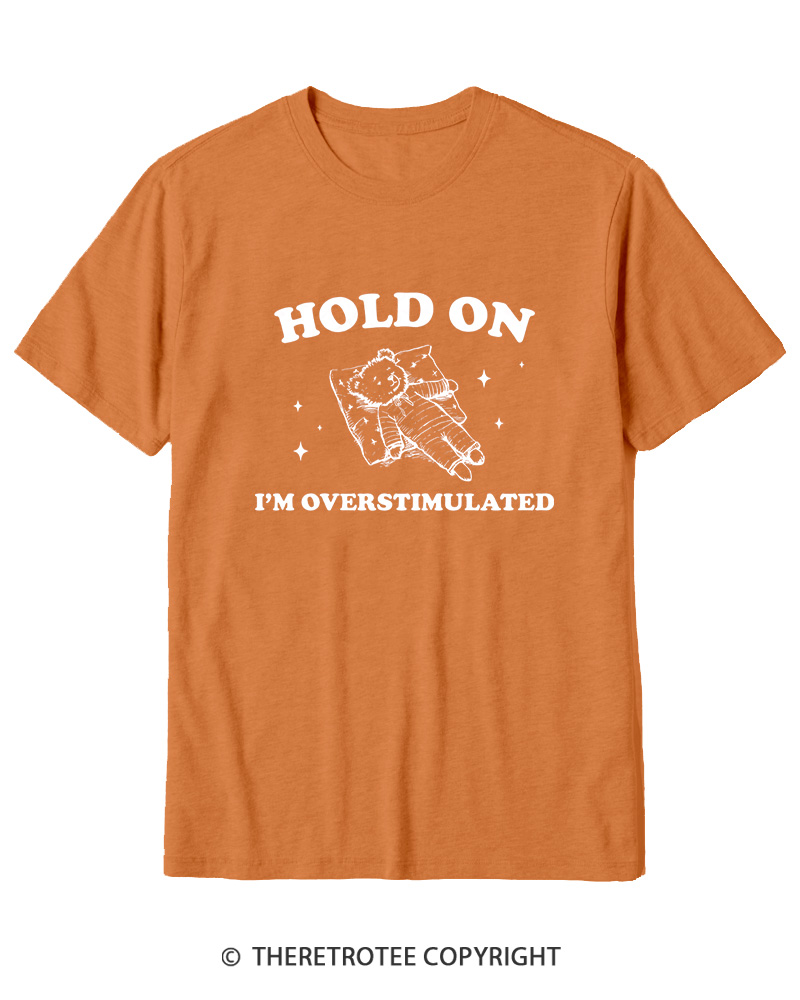 TheRetroTee Hold On I'm Overstimulated Cotton T-Shirt