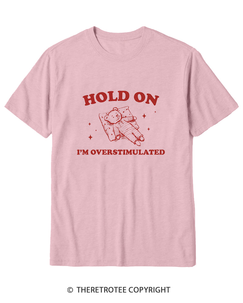 TheRetroTee Hold On I'm Overstimulated Cotton T-Shirt