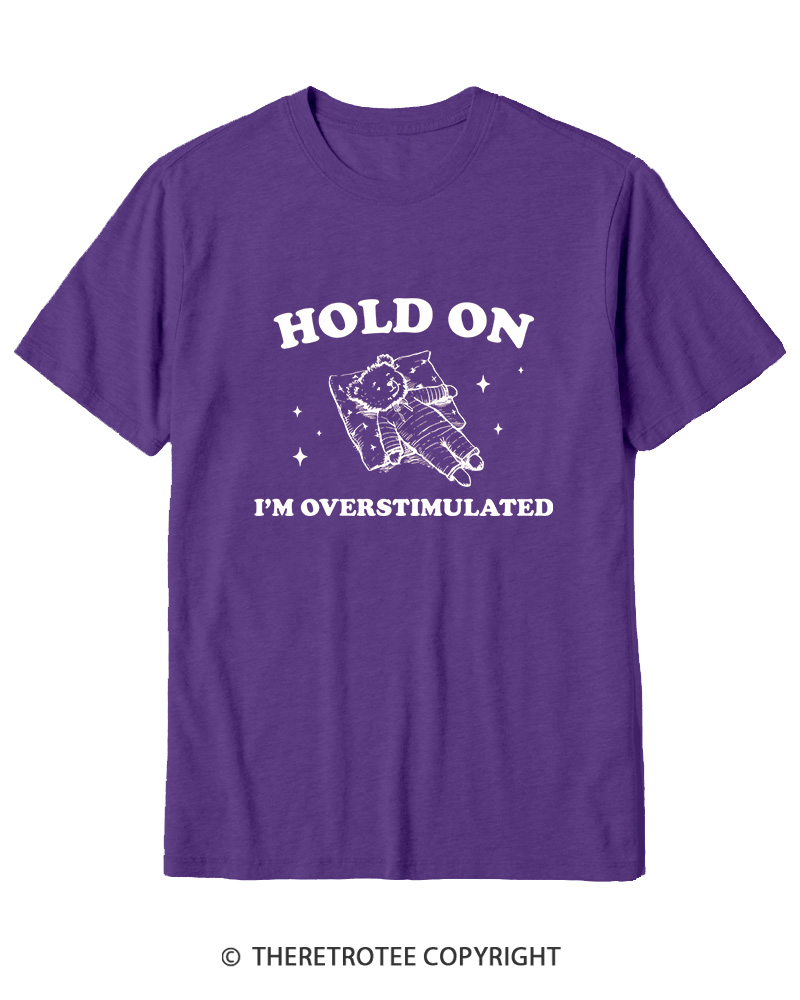 TheRetroTee Hold On I'm Overstimulated Cotton T-Shirt