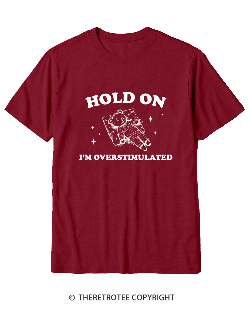 TheRetroTee Hold On I'm Overstimulated Cotton T-Shirt