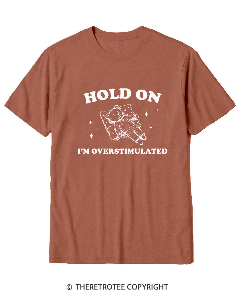 TheRetroTee Hold On I'm Overstimulated Cotton T-Shirt