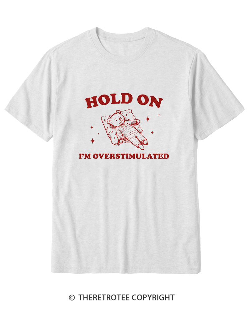 TheRetroTee Hold On I'm Overstimulated Cotton T-Shirt